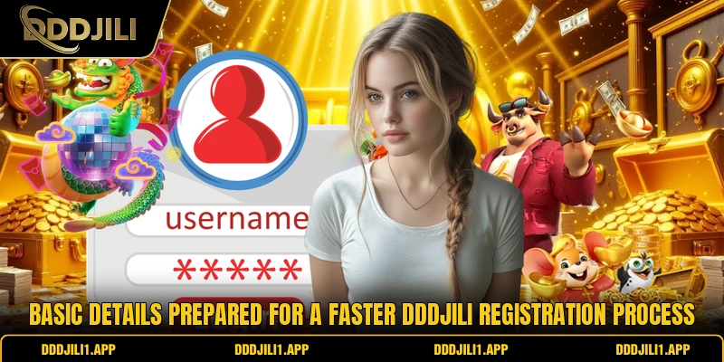 Basic details prepared for a faster DDDJILI registration process