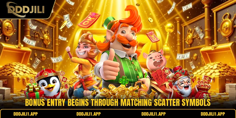 Bonus entry begins through matching scatter symbols