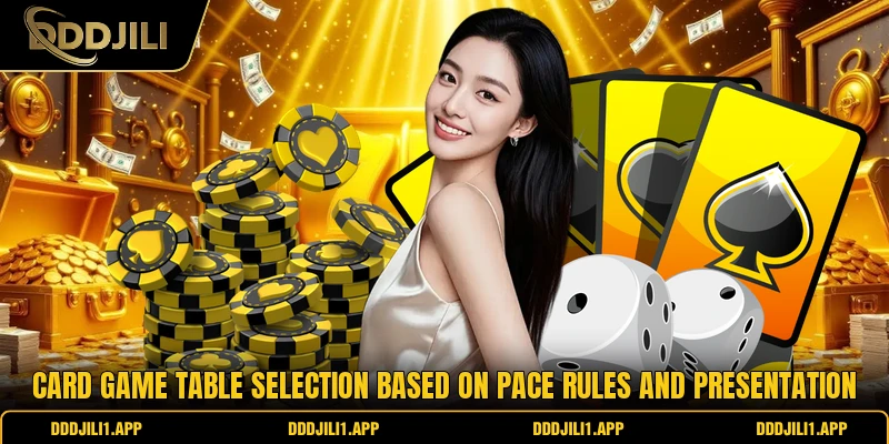 Card game table selection based on pace rules and presentation