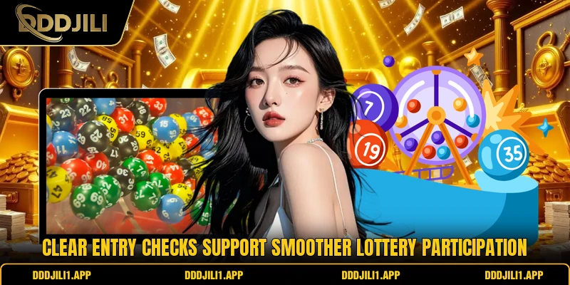 Clear entry checks support smoother lottery participation