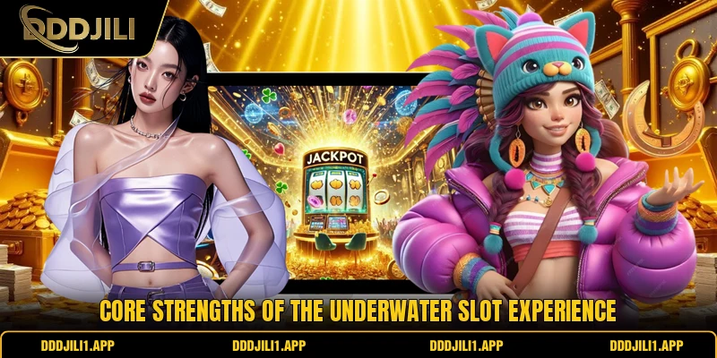 Core strengths of the underwater slot experience
