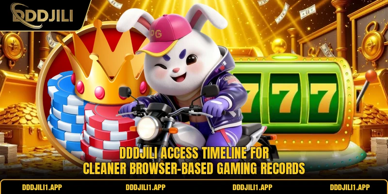 DDDJILI access timeline for cleaner browser-based gaming records