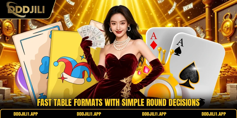 Fast table formats with simple round decisions