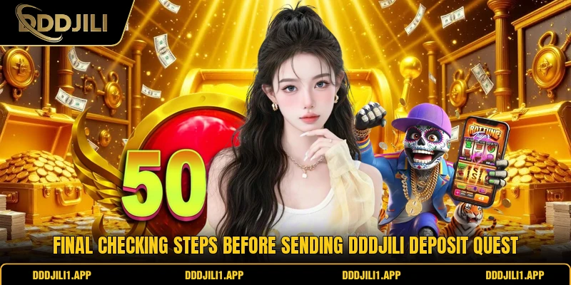 Final checking steps before sending DDDJILI Deposit quest