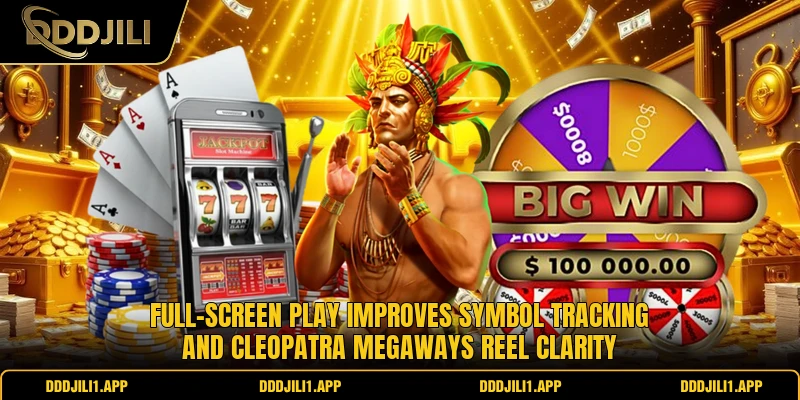 Full-screen play improves symbol tracking and Cleopatra Megaways reel clarity