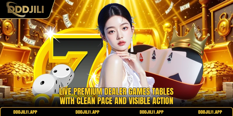 Live Premium Dealer Games tables with clean pace and visible action