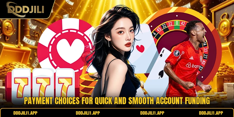 Payment choices for quick and smooth account funding
