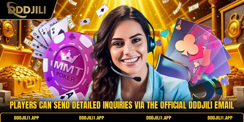 Players can send detailed inquiries via the official DDDJILI email
