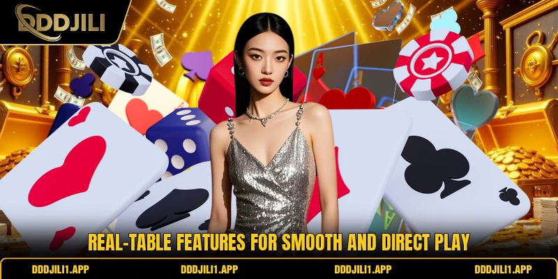 Real-table features for smooth and direct play