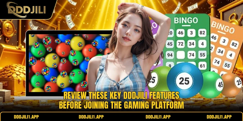 Review these key DDDJILI features before joining the gaming platform 