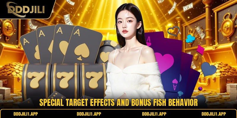 Special target effects and bonus fish behavior