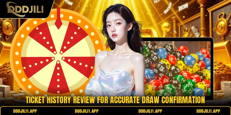 Ticket history review for accurate draw confirmation