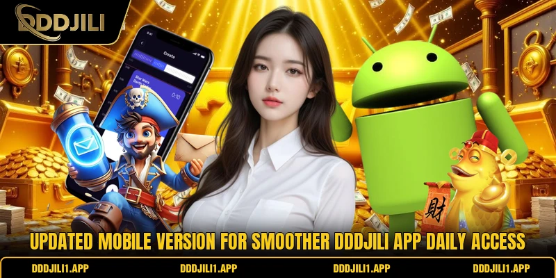 Updated mobile version for smoother DDDJILI app daily access